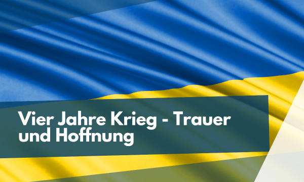 Vier Jahre Krieg - Trauer und Hoffnung
